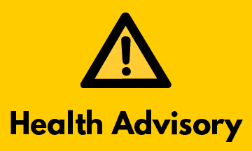 Black triangle with ! "Health Advisory" on yellow background